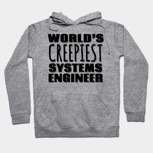 World's Creepiest Systems Engineer Hoodie